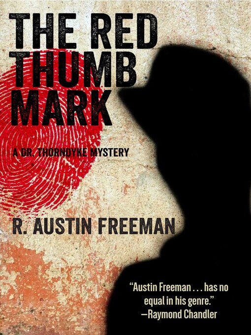 Title details for The Red Thumb Mark: a Dr. Thorndyke Mystery by R. Austin Freeman - Available